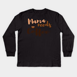 Mom Shirt-Mama Needs Coffee T Shirt-Coffee Lover-Funny Shirt for Mom-Shirt with Saying-Weekend Tee-Unisex Women Graphic T Shirt-Gift for Her Kids Long Sleeve T-Shirt